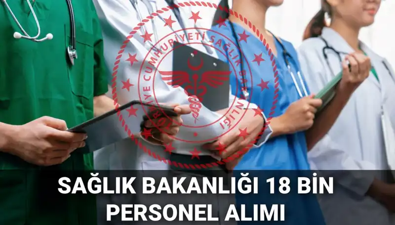 Sağlık Bakanlığı'ndan 18 Bin Yeni Personel Alımı Duyurusu: Başvuru Süreci Nasıl İşleyecek?