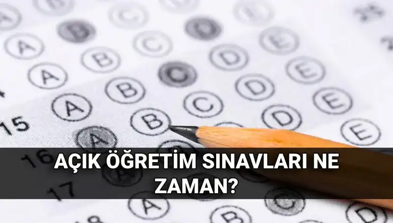 Açık Öğretim Sınavları Ne Zaman? İşte Tarihleri
