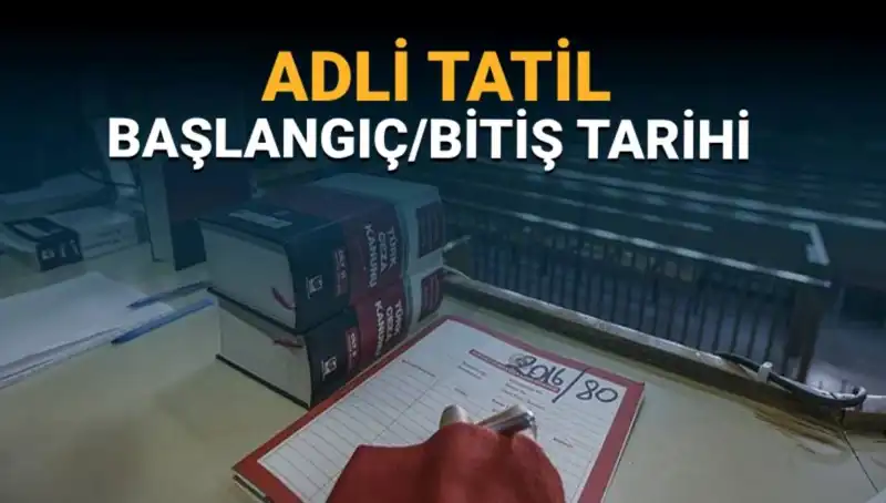 Adli Tatil Süreci: 2023'te Ne Zaman Başlıyor ve Sona Eriyor?