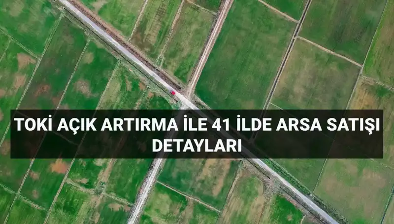 TOKİ 41 İlde 306 Arsa Satışıyla Yatırımcıları Bekliyor!