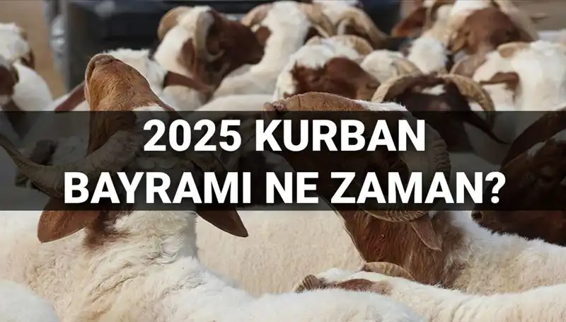 Kurban Bayramı 2025’te Ne Zaman Kutlanacak? İşte Tüm Detaylar!