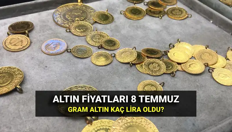 Altın Fiyatları 8 Temmuz: Gram ve Çeyrek Altın Ne Kadar Oldu?