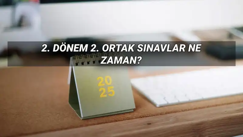 MEB'den Duyuru: 2. Dönem Ortak Sınav Tarihleri Açıklandı!