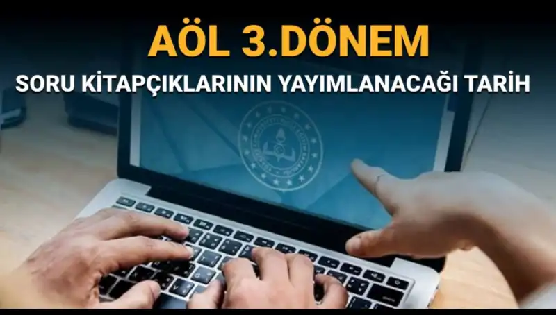 AÖL 3. Dönem Soru Kitapçıkları Yayın Tarihleri Açıklandı!