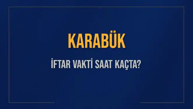 Karabük İftar Vakti: 4 Mart 2025 için Saat Kaçta Okunacak?