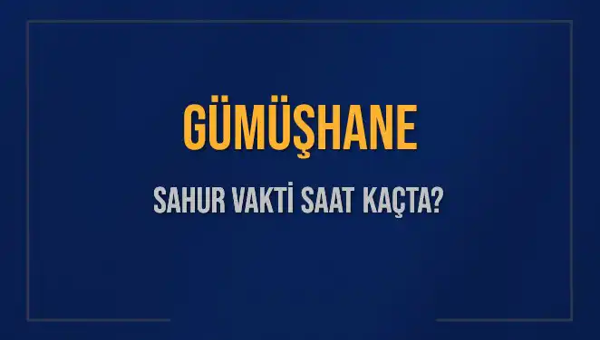 Gümüşhane'de 2025 Ramazan'ında Sahur Vakti ve İmsak Saatleri