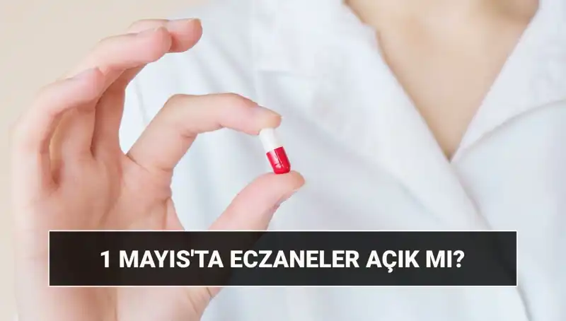 Eczaneler 1 Mayıs'ta Açık mı? İşte Cevap!