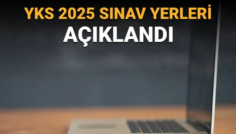 YKS 2025 Sınav Yerleri Açıklandı: Hisse İlgili Öğrencileri Bekleyen Gelişmeler