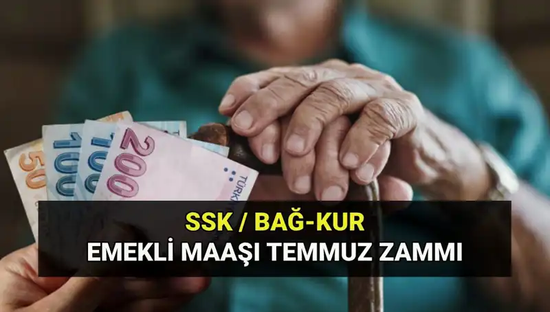 Temmuz 2025 Emekli Maaş Zamları: SSK, Bağkur ve Emekli Sandığı En Düşük Tutarları Açıklandı