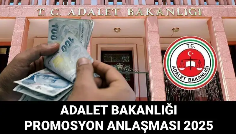 Adalet Bakanlığı Promosyon Anlaşması 2025'te Belli Olacak! Şaşırtıcı Rakamlar Bekleniyor