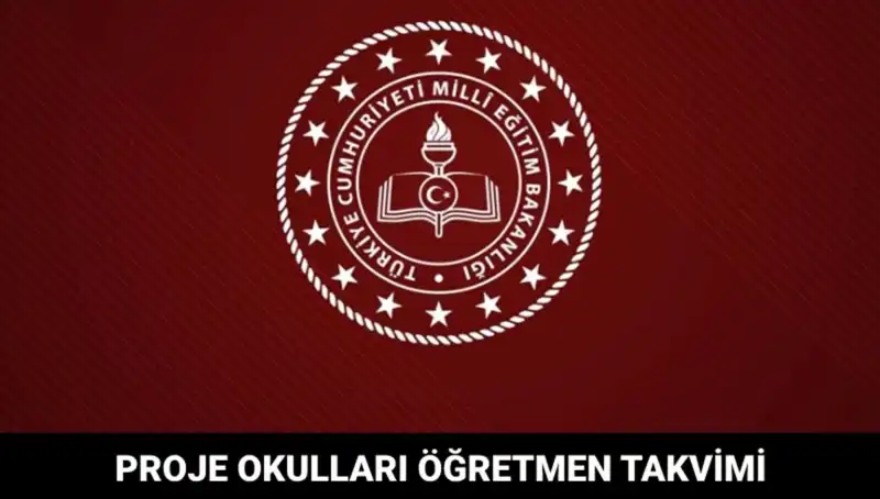 Proje Okulları Öğretmen Atama Takvimi ve Sonuçları